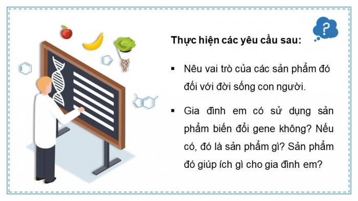 Giáo án điện tử chuyên đề sinh học 12 kết nối bài 4: Dự án tìm hiểu về các sản phẩm chuyển gene và thu thập các thông tin đánh giá triển vọng của công nghệ gene trong tương lai.