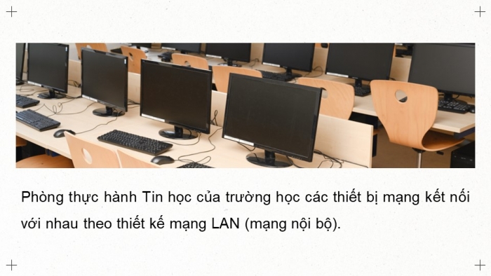 Giáo án điện tử Khoa học máy tính 12 chân trời Bài B6: Thiết kế mạng nội bộ