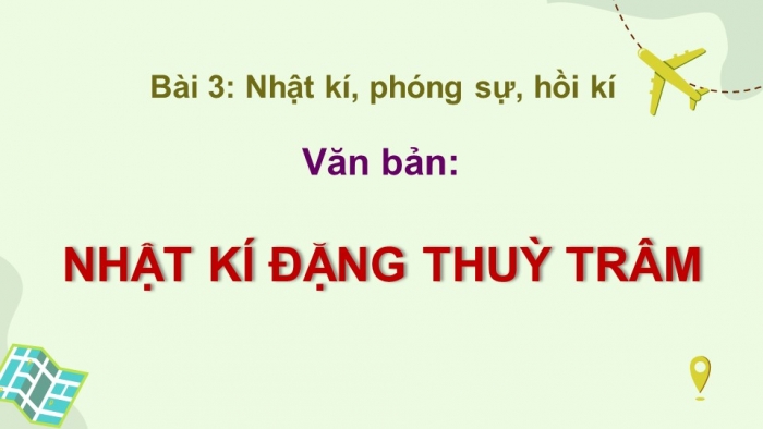 Giáo án điện tử Ngữ văn 12 cánh diều Bài 3: Nhật kí Đặng Thùy Trâm (Đặng Thùy Trâm)