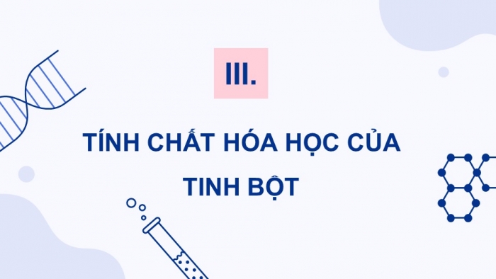 Giáo án điện tử Hóa học 12 cánh diều Bài 4: Tính chất hóa học của carbohydrate (P2)