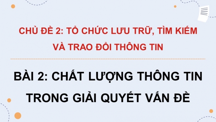 Giáo án điện tử Tin học 9 chân trời Bài 2: Chất lượng thông tin trong giải quyết vấn đề