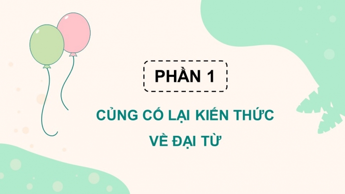 Giáo án điện tử Tiếng Việt 5 kết nối Bài 7: Luyện tập về đại từ (tiếp theo)