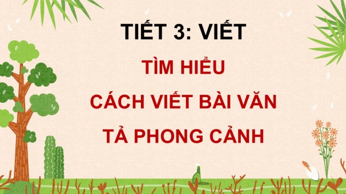 Giáo án điện tử Tiếng Việt 5 kết nối Bài 9: Tìm hiểu cách viết bài văn tả phong cảnh