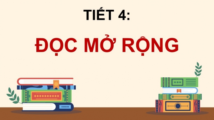 Giáo án điện tử Tiếng Việt 5 kết nối Bài 10: Đọc mở rộng (Tập 1)