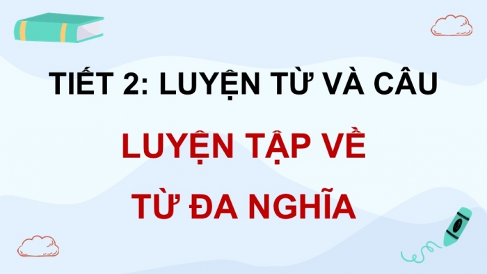 Giáo án điện tử Tiếng Việt 5 kết nối Bài 15: Luyện tập về từ đa nghĩa