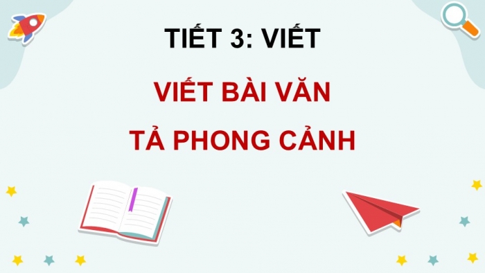 Giáo án điện tử Tiếng Việt 5 kết nối Bài 15: Viết bài văn tả phong cảnh