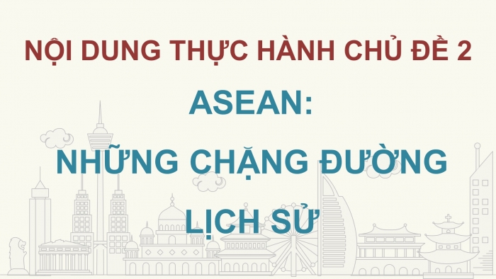 Giáo án điện tử Lịch sử 12 kết nối Thực hành Chủ đề 2