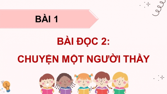 Giáo án điện tử Tiếng Việt 5 cánh diều Bài 1: Chuyện một người thầy