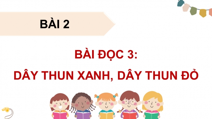 Giáo án điện tử Tiếng Việt 5 cánh diều Bài 2: Dây thun xanh, dây thun đỏ