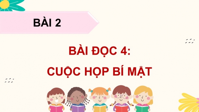 Giáo án điện tử Tiếng Việt 5 cánh diều Bài 2: Cuộc họp bí mật