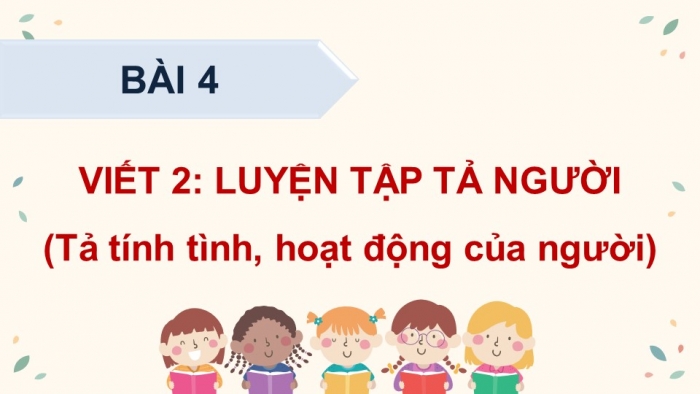 Giáo án điện tử Tiếng Việt 5 cánh diều Bài 4: Luyện tập tả người (Tả hoạt động, tính cách)