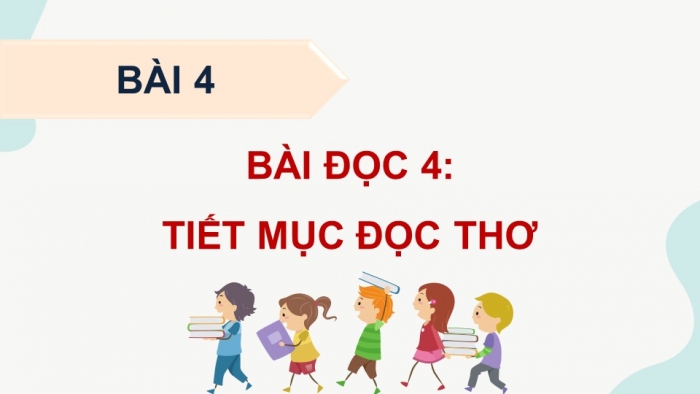 Giáo án điện tử Tiếng Việt 5 cánh diều Bài 4: Tiết mục đọc thơ