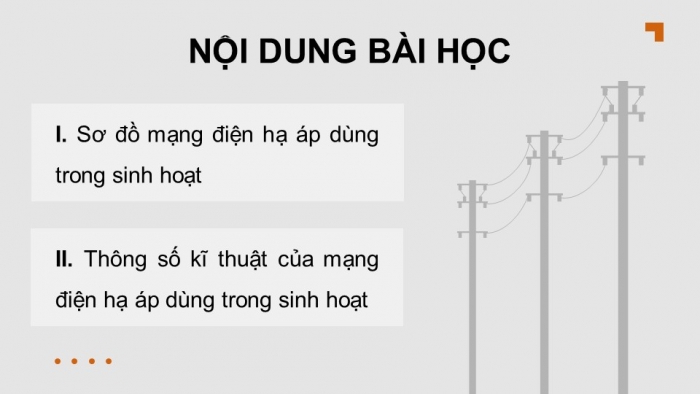 Giáo án điện tử Công nghệ 12 Điện - Điện tử Kết nối Bài 7: Mạng điện hạ áp dùng trong sinh hoạt