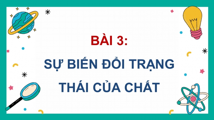 Giáo án điện tử Khoa học 5 cánh diều Bài 3: Sự biến đổi trạng thái của chất