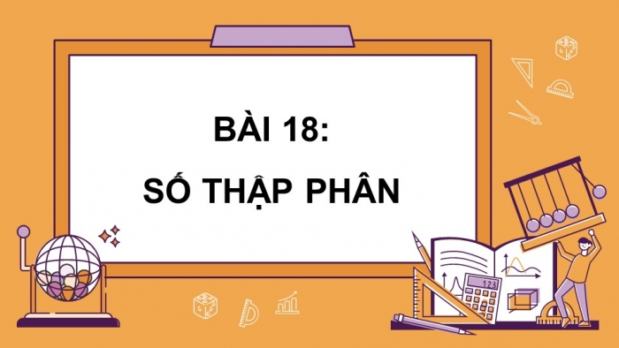 Giáo án PPT dạy thêm Toán 5 Chân trời bài 18: Số thập phân