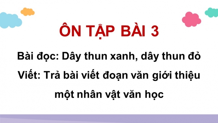 Giáo án PPT dạy thêm Tiếng Việt 5 cánh diều Bài 2: Dây thun xanh, dây thun đỏ, Trả bài viết đoạn văn giới thiệu một nhân vật văn học