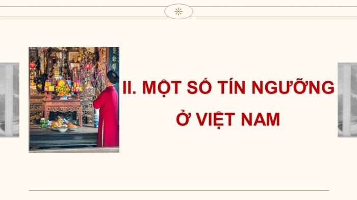 Giáo án điện tử chuyên đề Lịch sử 12 kết nối CĐ 1: Lịch sử tín ngưỡng và tôn giáo ở Việt Nam (P2)