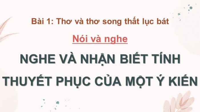 Giáo án điện tử Ngữ văn 9 cánh diều Bài 1: Nghe và nhận biết tính thuyết phục của một ý kiến