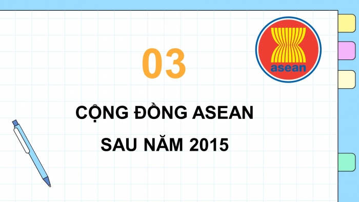 Giáo án điện tử Lịch sử 12 kết nối Bài 5: Cộng đồng ASEAN Từ ý tưởng đến hiện thực (P2)