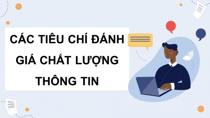 Giáo án điện tử Tin học 9 chân trời Bài 2: Chất lượng thông tin trong giải quyết vấn đề