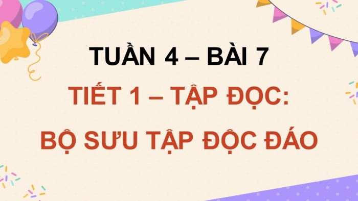 Giáo án điện tử Tiếng Việt 5 kết nối Bài 7: Bộ sưu tập độc đáo