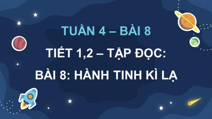 Giáo án điện tử Tiếng Việt 5 kết nối Bài 8: Hành tinh kì lạ