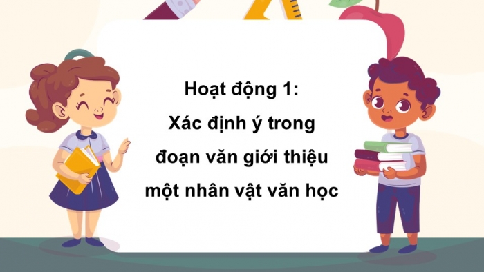 Giáo án điện tử Tiếng Việt 5 cánh diều Bài 1: Luyện tập viết đoạn văn giới thiệu một nhân vật văn học (Tìm ý, sắp xếp ý)