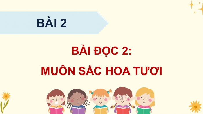 Giáo án điện tử Tiếng Việt 5 cánh diều Bài 2: Muôn sắc hoa tươi