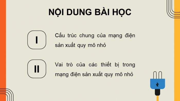 Giáo án điện tử Công nghệ 12 Điện - Điện tử Kết nối Bài 6: Mạng điện sản xuất quy mô nhỏ