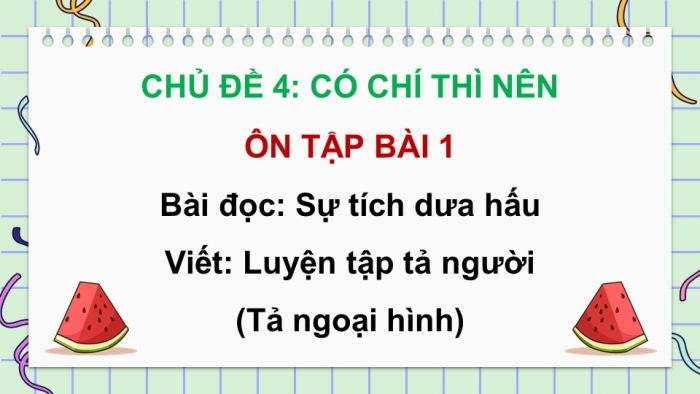 Giáo án PPT dạy thêm Tiếng Việt 5 cánh diều Bài 4: Sự tích dưa hấu, Luyện tập tả người (Tả ngoại hình)