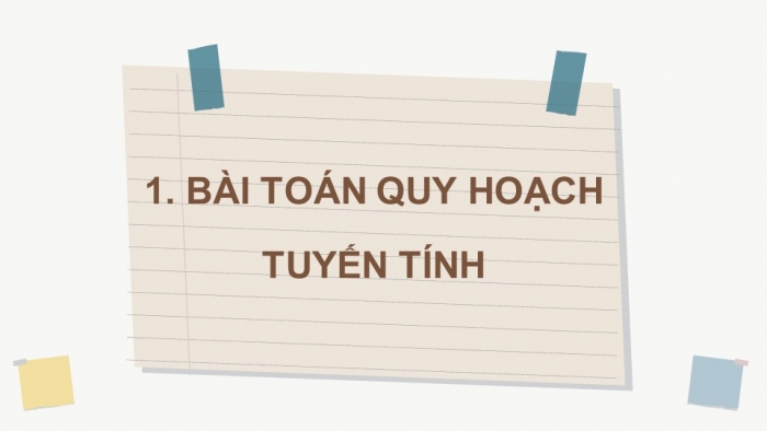 Giáo án điện tử chuyên đề Toán 12 chân trời Bài 1: Bài toán quy hoạch tuyến tính