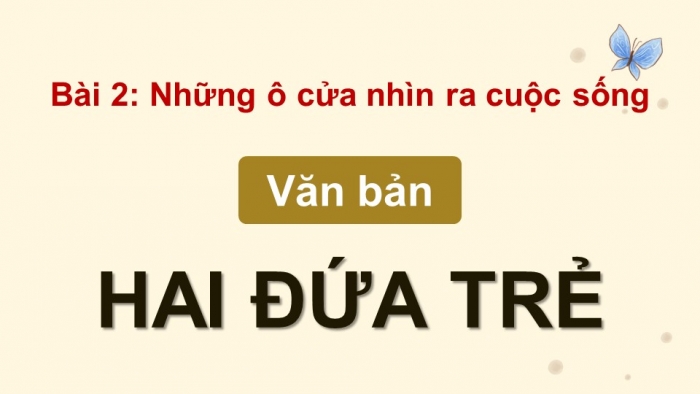 Giáo án điện tử Ngữ văn 12 chân trời Bài 2: Hai đứa trẻ (Thạch Lam)