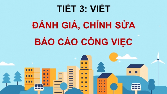 Giáo án điện tử Tiếng Việt 5 kết nối Bài 8: Đánh giá, chỉnh sửa báo cáo công việc