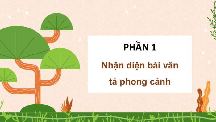 Giáo án điện tử Tiếng Việt 5 kết nối Bài 9: Tìm hiểu cách viết bài văn tả phong cảnh