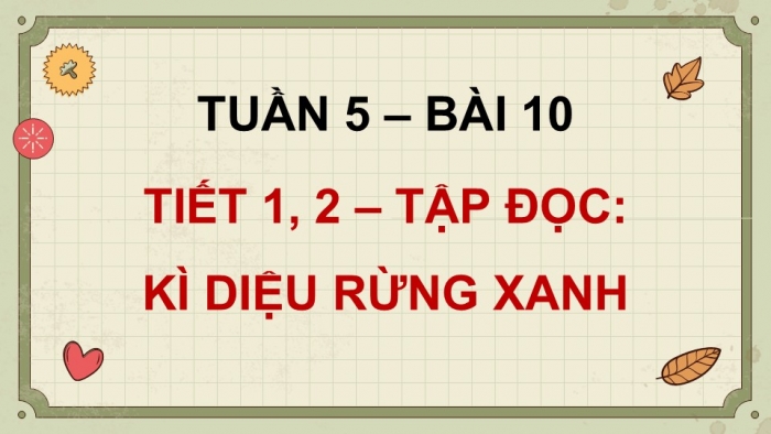 Giáo án điện tử Tiếng Việt 5 kết nối Bài 10: Kì diệu rừng xanh