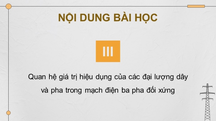 Giáo án điện tử Công nghệ 12 Điện - Điện tử Cánh diều Bài 3: Mạch điện xoay chiều ba pha