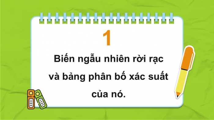 Giáo án điện tử chuyên đề toán 12 kết nối bài 1: Biến ngẫu nhiên rơi rạc và các số đặc trưng