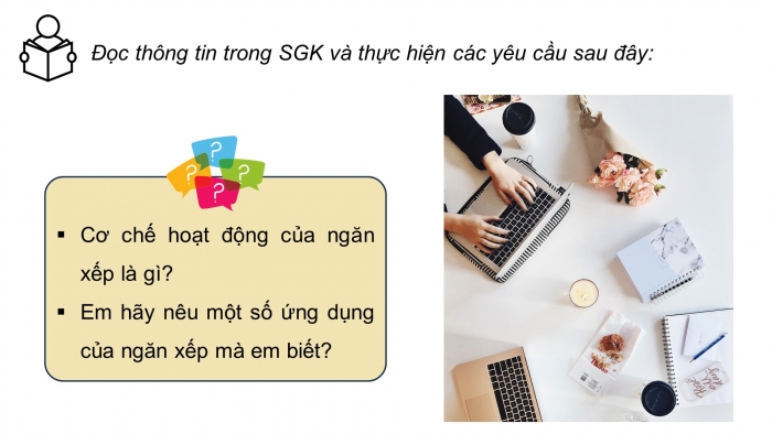 Giáo án điện tử chuyên đề Khoa học máy tính 12 chân trời Bài 1.4: Ứng dụng của ngăn xếp