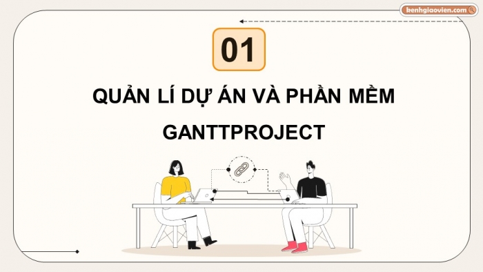 Giáo án điện tử chuyên đề tin học ứng dụng 12 kết nối bài 1: Quản lý dự án và phần mềm quản lí dự án