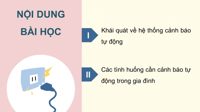 Giáo án điện tử chuyên đề công nghệ 12 điện - điện tử kết nối bài 1: Hệ thống cảnh báo tự động trong gia đình