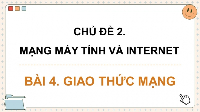 Giáo án điện tử Tin học ứng dụng 12 kết nối Bài 4: Giao thức mạng