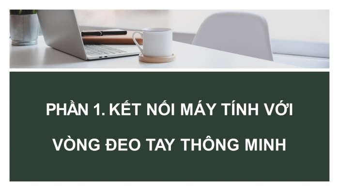 Giáo án điện tử Tin học ứng dụng 12 chân trời Bài A4: Thực hành kết nối thiết bị số với máy tính (tiếp theo)