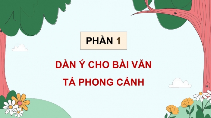 Giáo án điện tử Tiếng Việt 5 kết nối Bài 13: Lập dàn ý cho bài văn tả phong cảnh