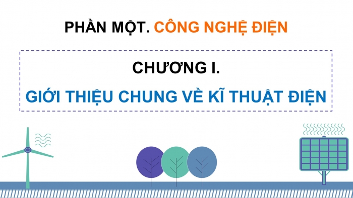 Giáo án điện tử Công nghệ 12 Điện - Điện tử Kết nối Bài 1: Giới thiệu tổng quan về kĩ thuật điện