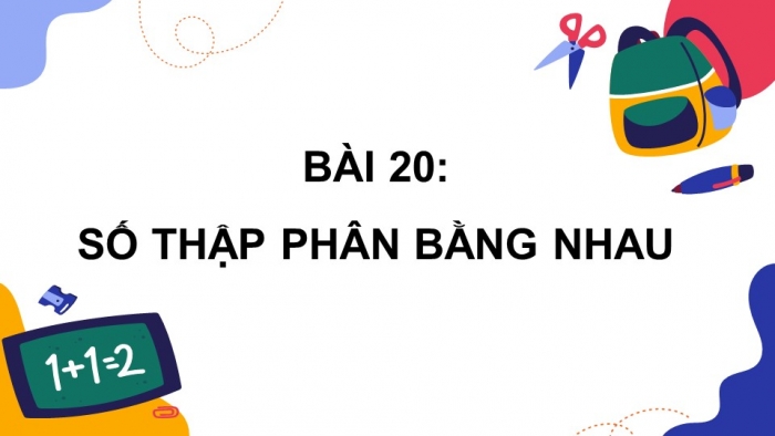 Giáo án PPT dạy thêm Toán 5 Chân trời bài 20: Số thập phân bằng nhau