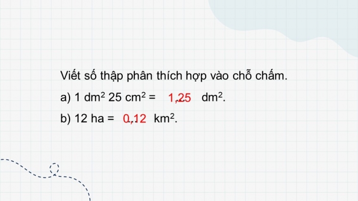 Giáo án PPT dạy thêm Toán 5 Chân trời bài 26: Viết các số đo diện tích dưới dạng số thập phân