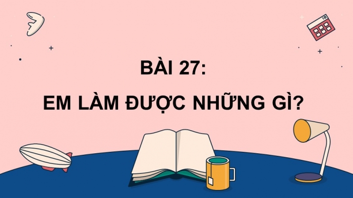 Giáo án PPT dạy thêm Toán 5 Chân trời bài 27: Em làm được những gì?