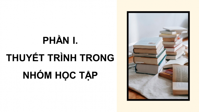 Giáo án điện tử chuyên đề ngữ văn 12 kết nối CĐ 1 phần 3: Thuyết trình về kết quả của báo cáo nghiên cứu