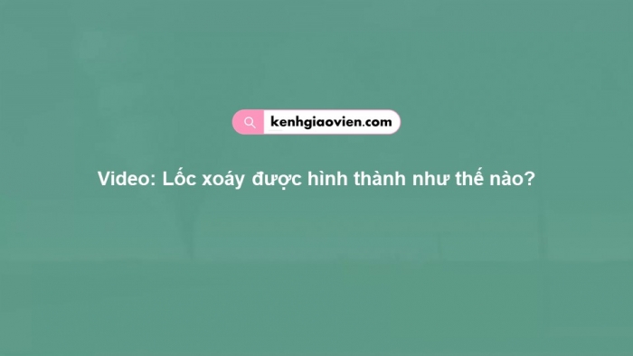 Giáo án điện tử chuyên đề Địa lí 12 chân trời CĐ 1: Thiên tai và biện pháp phòng, chống (P3)