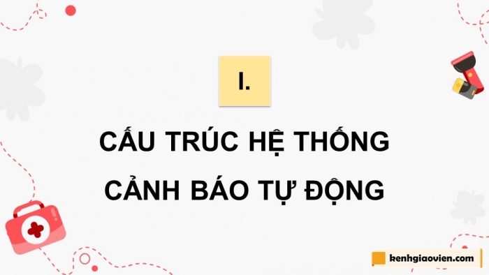 Giáo án điện tử chuyên đề công nghệ 12 điện - điện tử kết nối bài 2: Hệ thống cảnh báo tự động sử dụng vi điều khiển